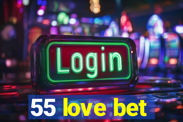 55 love bet