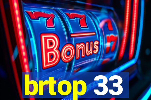 brtop 33