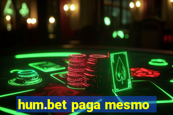 hum.bet paga mesmo