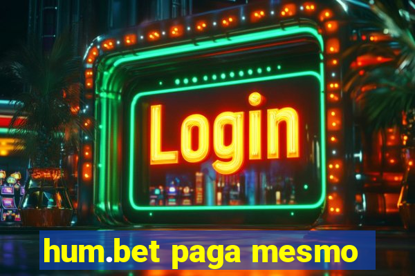 hum.bet paga mesmo