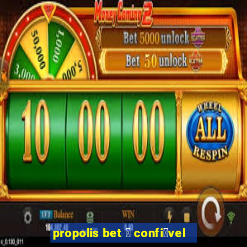 propolis bet 茅 confi谩vel