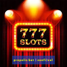 propolis bet 茅 confi谩vel