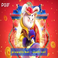 propolis bet 茅 confi谩vel