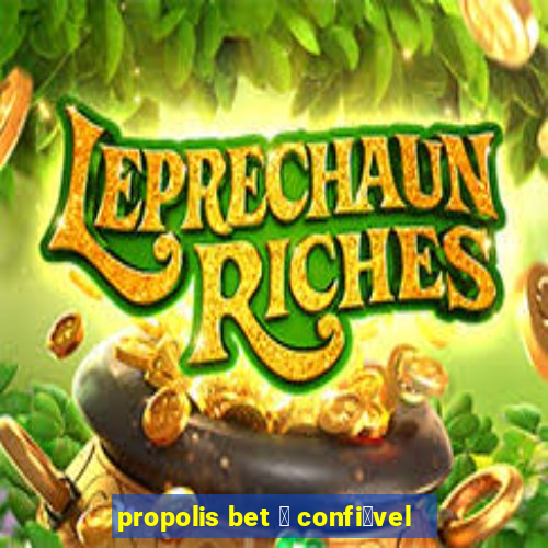 propolis bet 茅 confi谩vel