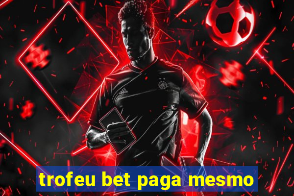 trofeu bet paga mesmo