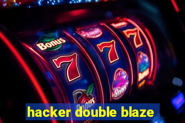 hacker double blaze