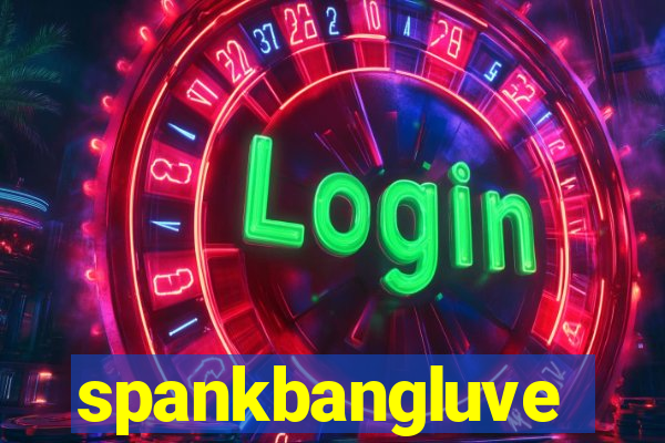 spankbangluve