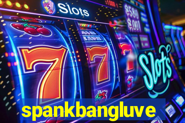spankbangluve
