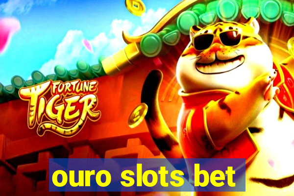 ouro slots bet