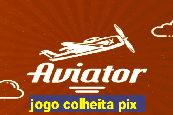 jogo colheita pix
