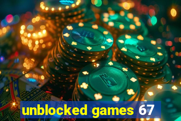unblocked games 67
