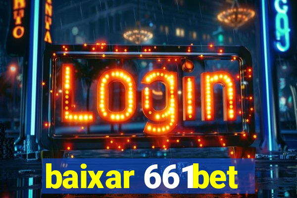 baixar 661bet