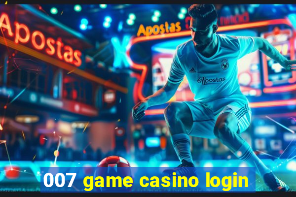 007 game casino login