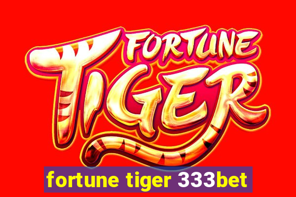 fortune tiger 333bet