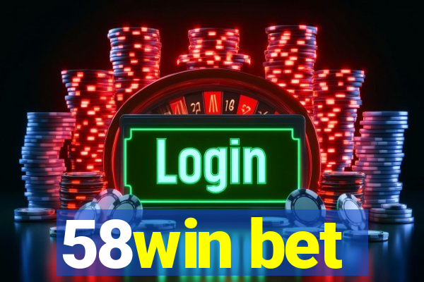 58win bet
