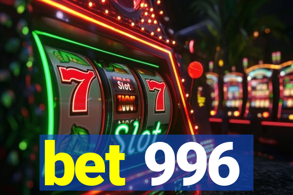 bet 996