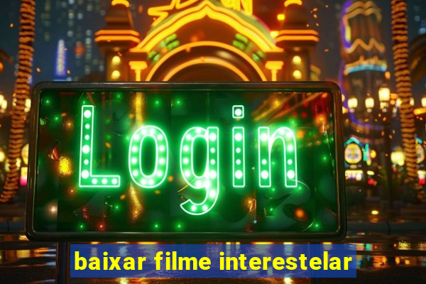 baixar filme interestelar