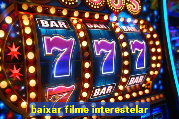 baixar filme interestelar