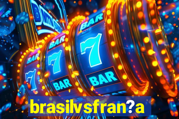 brasilvsfran?a