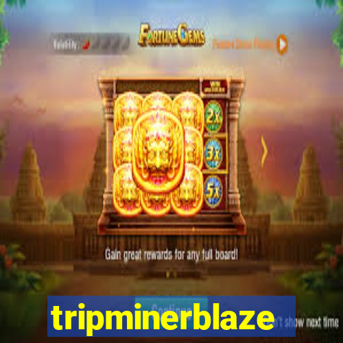 tripminerblaze