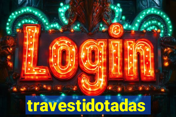 travestidotadas