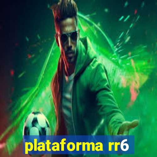 plataforma rr6