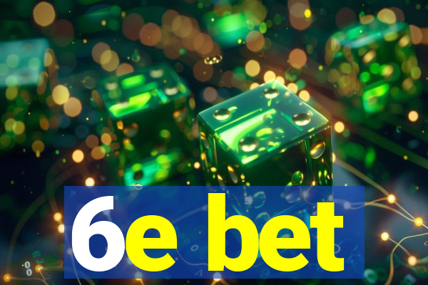 6e bet