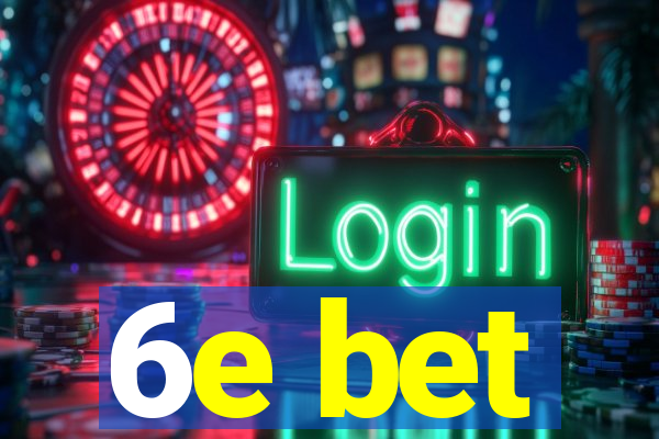 6e bet
