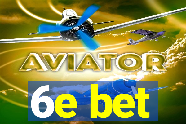 6e bet