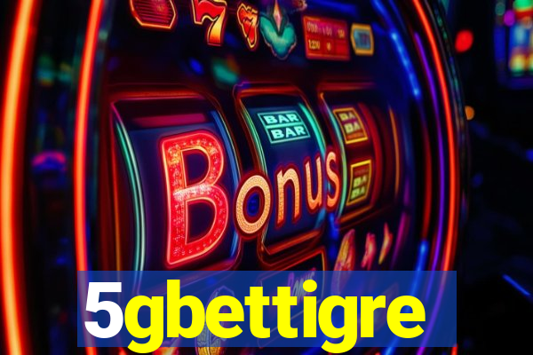 5gbettigre