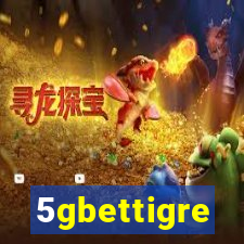 5gbettigre