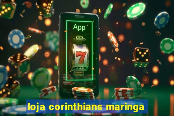 loja corinthians maringa