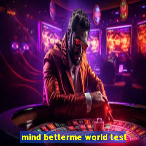 mind betterme world test