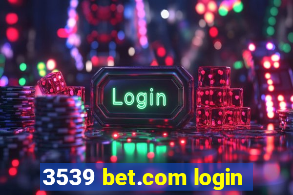 3539 bet.com login