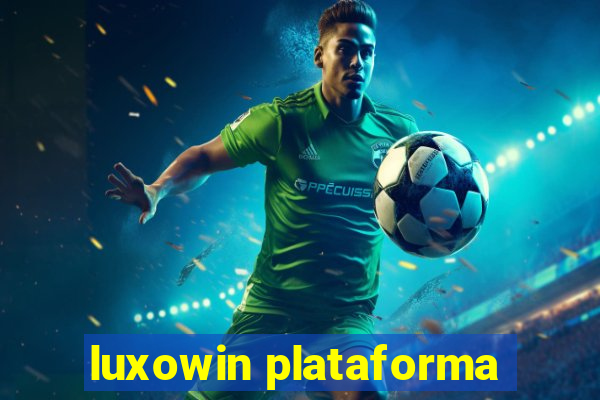 luxowin plataforma