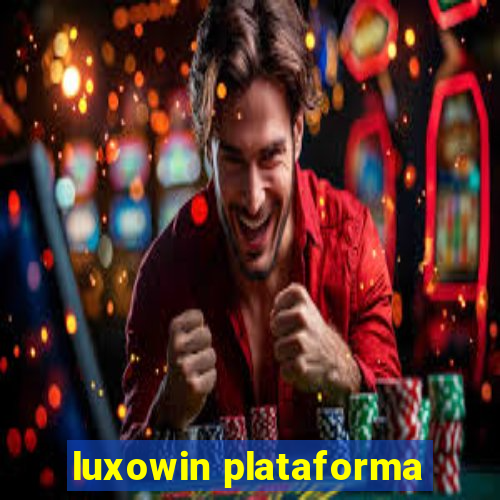 luxowin plataforma