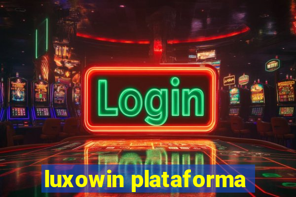 luxowin plataforma