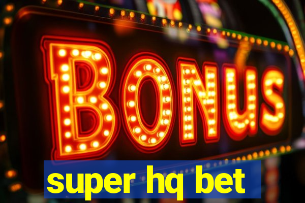 super hq bet