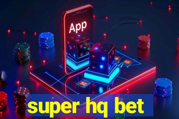 super hq bet