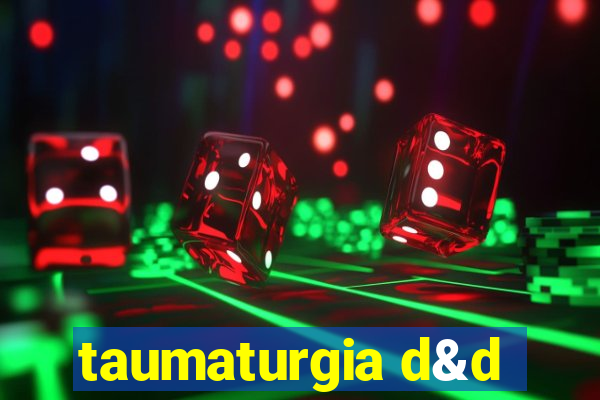 taumaturgia d&d