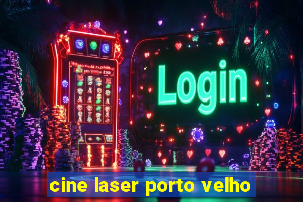 cine laser porto velho