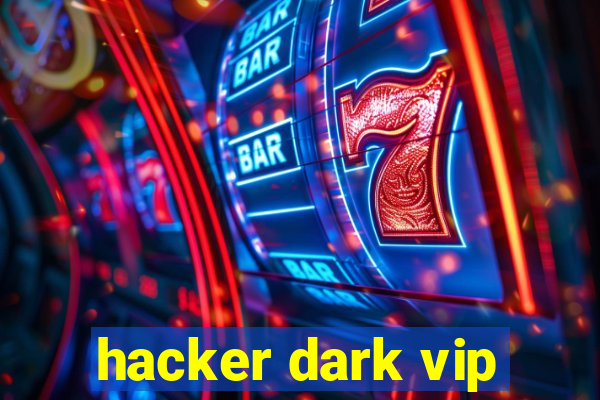 hacker dark vip