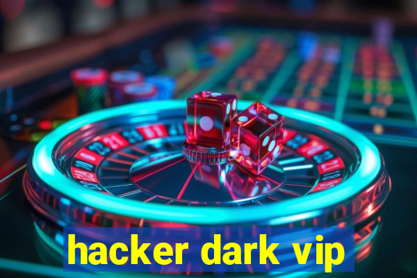 hacker dark vip