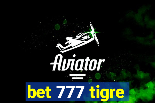bet 777 tigre