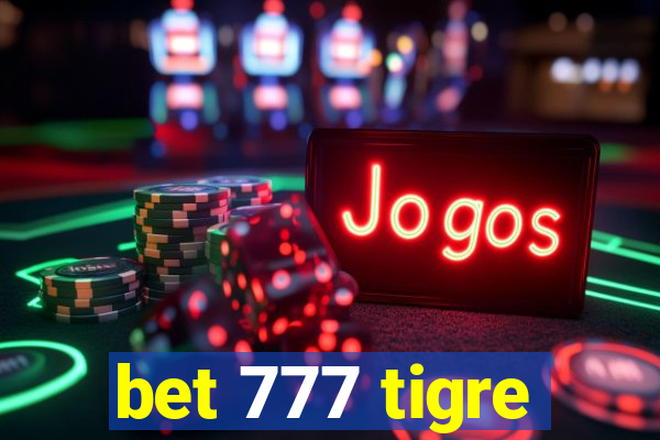 bet 777 tigre