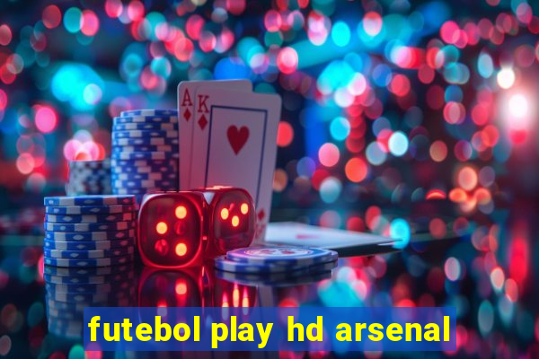 futebol play hd arsenal