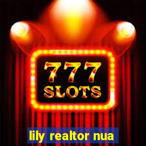 lily realtor nua