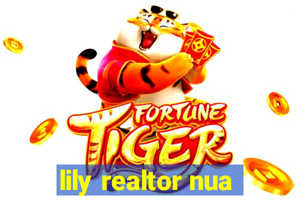 lily realtor nua