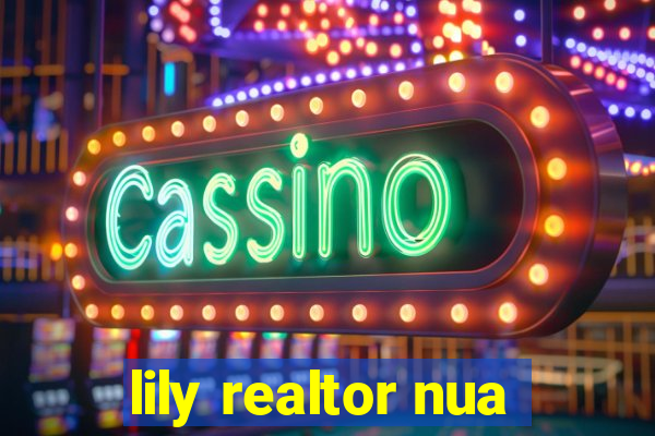 lily realtor nua