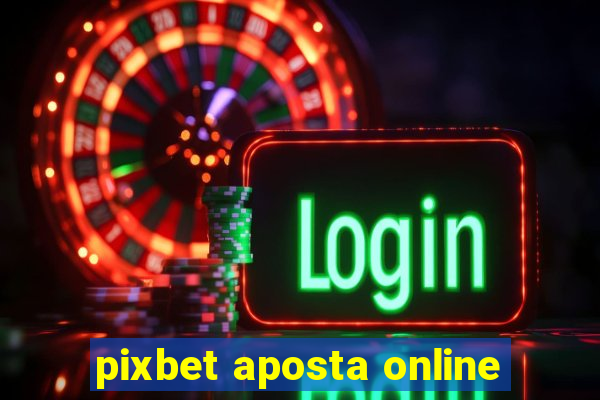 pixbet aposta online